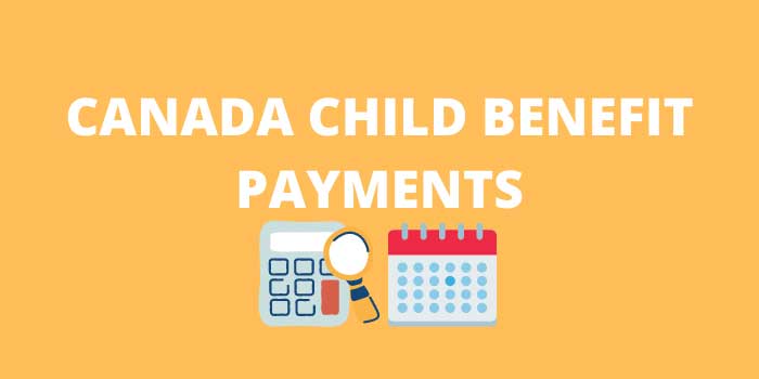 CANADA CHILD BENEFIT PAYMENTS